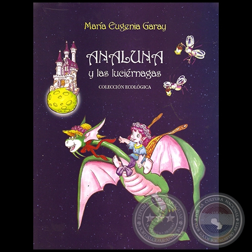 ANA LUNA Y LAS LUCIÉRNAGAS - Por MARÍA EUGENIA GARAY - Año 2016